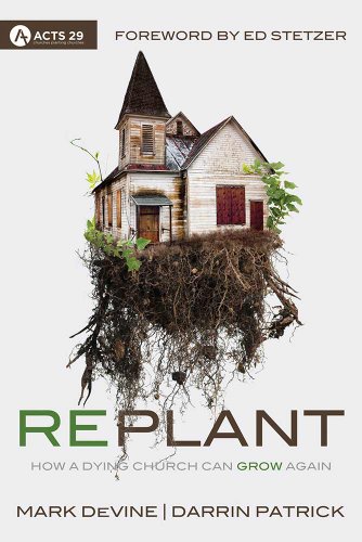 Stock image for Replant: How a Dying Church Can Grow Again for sale by SecondSale