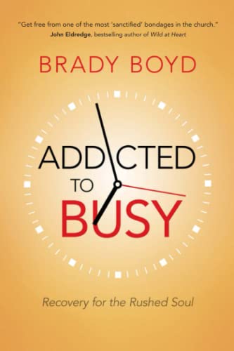 Stock image for Addicted to Busy: Recovery for the Rushed Soul for sale by WorldofBooks