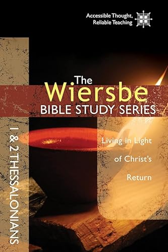 The Wiersbe Bible Study Series: 1 & 2 Thessalonians: Living in Light of Christ's Return (9780781410366) by Wiersbe, Warren W.