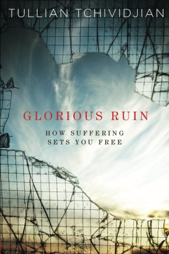 Beispielbild fr Glorious Ruin : How Suffering Sets You Free zum Verkauf von Better World Books