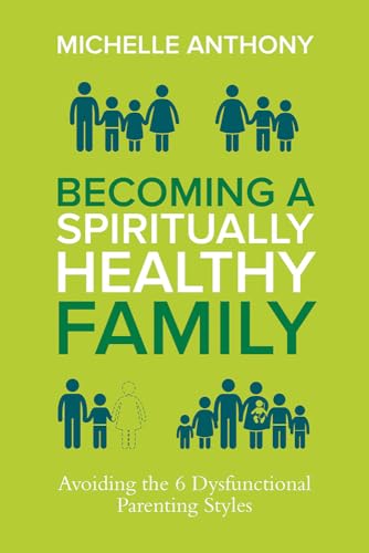 Beispielbild fr Becoming a Spiritually Healthy Family : Avoiding the 6 Dysfunctional Parenting Styles zum Verkauf von Better World Books