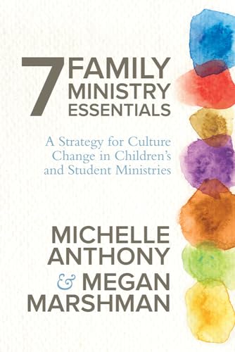 Beispielbild fr 7 Family Ministry Essentials : A Strategy for Culture Change in Children's and Student Ministries zum Verkauf von Better World Books
