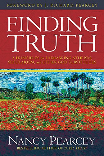 Stock image for Finding Truth: 5 Principles for Unmasking Atheism, Secularism, and Other God Substitutes for sale by BooksRun
