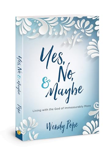 Stock image for Yes, No, and Maybe: Living with the God of Immeasurably More for sale by SecondSale