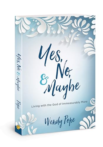 Stock image for Yes, No, and Maybe: Living with the God of Immeasurably More for sale by Gulf Coast Books