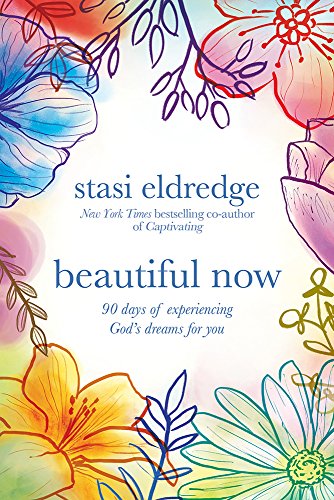9780781414074: Beautiful Now: 90 Days of Experiencing God's Dreams for You