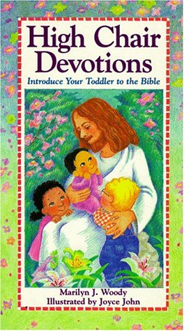 High Chair Devotions: Introduce Your Toddler to the Bible (9780781430166) by Marilyn J. Woody