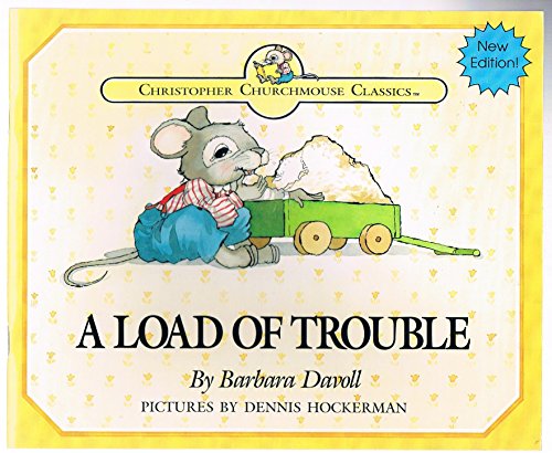 Stock image for A load of trouble: "Bread gained by deceit is sweet to a man ; but afterwards his mouth shall be filled with gravel", Proverbs 20:17 (Christopher Churchmouse classics) for sale by Wonder Book