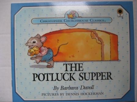 The potluck supper: "He that is greedy of gain troubleth his own house", Proverbs 15:27 (Christopher Churchmouse classics) (9780781430289) by Davoll, Barbara