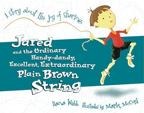 Beispielbild fr Jared and the Ordinary, Handy-Dandy, Excellent, Extradordinary Plain Brown String: A Story About the Joy of Sharing zum Verkauf von Half Price Books Inc.