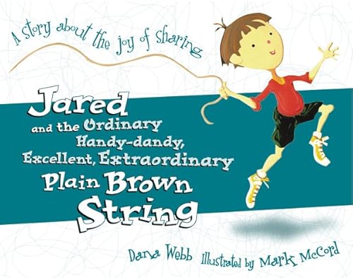 Stock image for Jared and the Ordinary, Handy-Dandy, Excellent, Extradordinary Plain Brown String: A Story About the Joy of Sharing for sale by Half Price Books Inc.