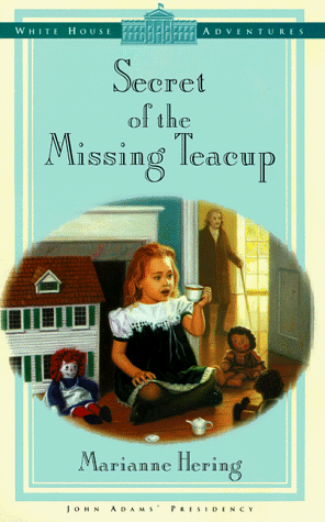 9780781430647: Secret of the Missing Teacup (White House Adventures Series)
