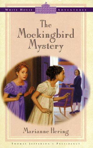 Stock image for The Mockingbird Mystery (White House Adventures Series: Thomas Jefferson's Presidency) for sale by Wonder Book