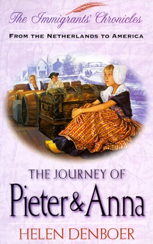 Imagen de archivo de The Journey of Pieter & Anna: From the Netherlands to America (Immigrant's Chronicles #2) a la venta por Half Price Books Inc.