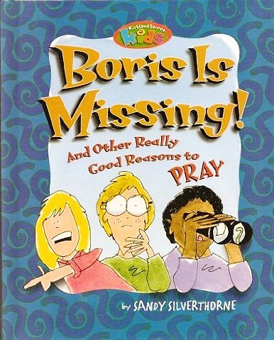 Boris Is Missing! And other really good reasons to PRAY