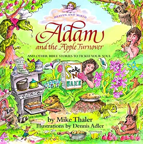 Beispielbild fr Adam and the Apple Turnover: And Other Bible Stories to Tickle Your Soul (HEAVEN AND MIRTH) zum Verkauf von Once Upon A Time Books