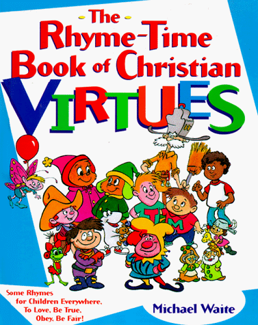 

The Rhyme-Time Book of Christian Virtues