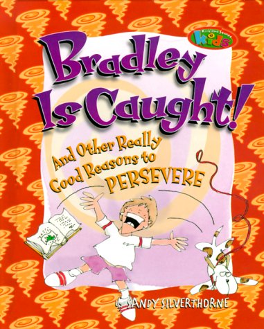 Stock image for Bradley Is Caught!: And Other Really Good Reasons to Persevere (Kirkland Street Kids) for sale by -OnTimeBooks-