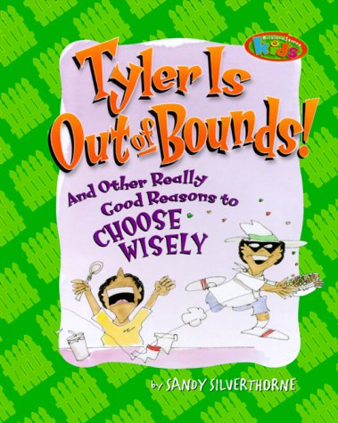 Stock image for Tyler Is Out of Bounds! And Other Really Good Reasons to Choose Wisely for sale by Alf Books
