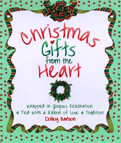 Imagen de archivo de Christmas Gifts from the Heart: Wrapped in Joyous Celebration and Tied with a Ribbon of Love and Tradition a la venta por ThriftBooks-Dallas