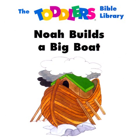 Stock image for Noah Builds a Big Boat (The Toddlers Bible Library) for sale by Hawking Books