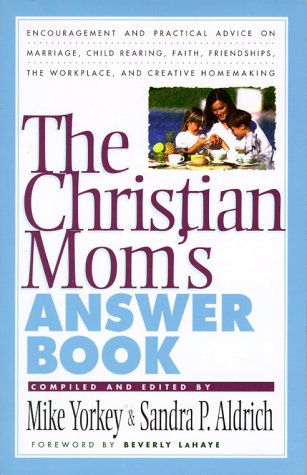 Stock image for The Christian Mom's Answer Book Yorkey, Mike and Aldrich, Sandra Picklesimer for sale by Turtlerun Mercantile