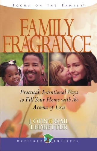 Stock image for Family Fragrance: Practical intentional ways to fill your home with the aroma of love (Heritage Builders (Chariot Victor)) for sale by Your Online Bookstore