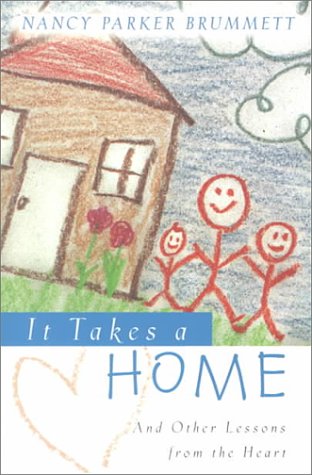 Stock image for It Takes a Home : And Other Lessons from the Heart for sale by Better World Books: West
