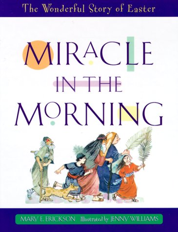 9780781433860: Miracle in the Morning: The Wonderful Story of Easter