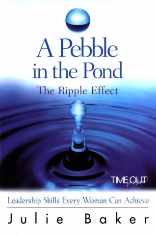 Beispielbild fr A Pebble in the Pond: The Ripple Effect : Leadership Skills Every Woman Can Achieve zum Verkauf von Wonder Book