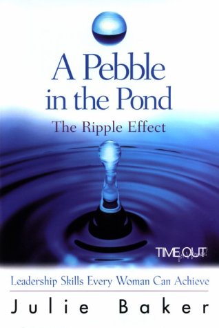 Stock image for A Pebble in the Pond: The Ripple Effect : Leadership Skills Every Woman Can Achieve for sale by SecondSale