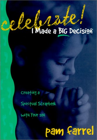 Celebrate! I Made a Big Decision: Creating a Spiritual Scrapbook With Your Son (9780781434539) by Farrel, Pam