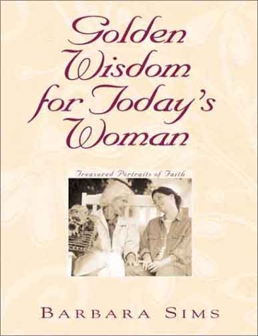 Stock image for Golden Wisdom for Today's Woman: Treasured Portraits of Faith for sale by Jenson Books Inc