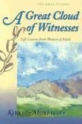 Stock image for A Great Cloud of Witnesses: Life Lessons from Women of Faith for sale by Your Online Bookstore
