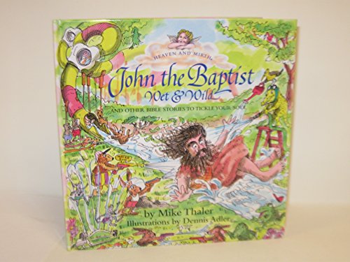 9780781435130: John the Baptist, Wet and Wild: And Other Bible Stories to Tickle Your Soul (HEAVEN AND MIRTH)
