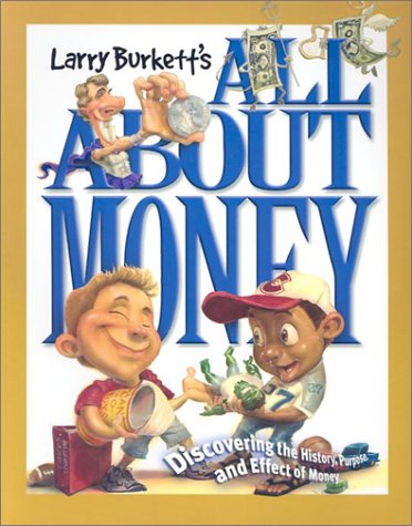 9780781437868: Larry Burkett's All About Money: Discovering the History, Purpose, and Effect of Money