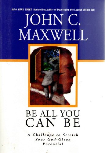 9780781438049: Be All You Can Be: A Challenge to Stretch Your God-Given Potential