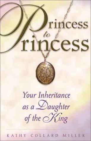 Beispielbild fr Princess to Princess: Your Inheritance As a Daughter of the King (An Enriching Women's Bible Study Series) zum Verkauf von Wonder Book