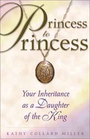 Stock image for Princess to Princess: Your Inheritance As a Daughter of the King (An Enriching Women's Bible Study Series) for sale by Wonder Book