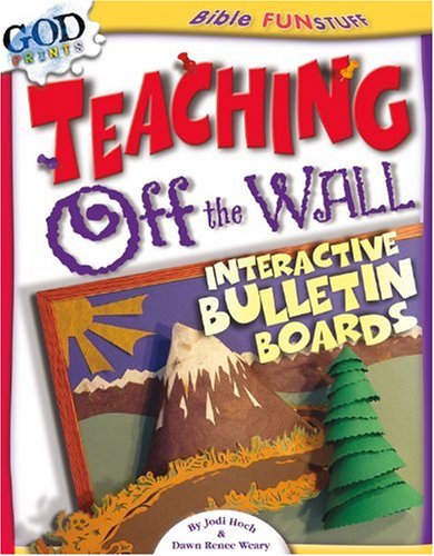 Stock image for Teaching Off the Wall: Interactive Bulletin Boards (Bible Fun Stuff) for sale by -OnTimeBooks-