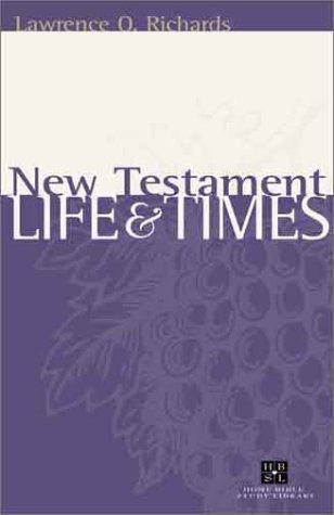 New Testament Life and Times (The Home Bible Study Library)