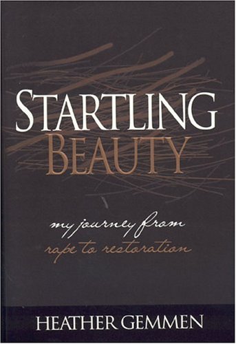 Beispielbild fr Startling Beauty: My Journey From Rape to Restoration zum Verkauf von SecondSale