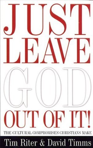 Stock image for Just Leave God Out of It: The Cultural Compromises Christians Make for sale by Bookmans