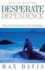 Beispielbild fr Desperate Dependence: Experiencing God's Best in Life's Toughest Situations zum Verkauf von ThriftBooks-Atlanta