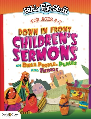 Down in Front Children's Sermons (Bible Funstuff) (9780781440837) by Miller, Susan Martins