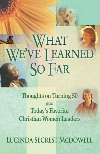 Stock image for What We'Ve Learned So Far: Thoughts on Turning 50 from today's Favorite Christian Women Leaders for sale by HPB Inc.