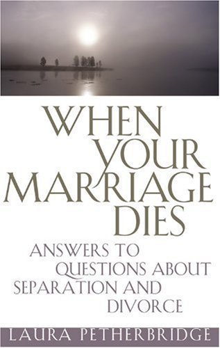 Stock image for When Your Marriage Dies : Answers to Questions about Separation and Divorce for sale by Better World Books: West
