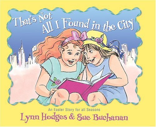 That's Not All I Found In The City (9780781441643) by Hodges, Lynn; Buchanan, Sue