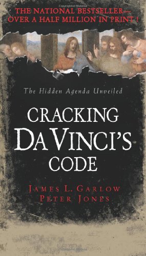 Cracking Da Vinci's Code: You've Read the Fiction, Now Read the Facts (9780781441650) by James Garlow; Peter Jones