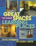 Stock image for Great Spaces, Learning Places : Creative Environments for Children's Ministry for sale by Better World Books